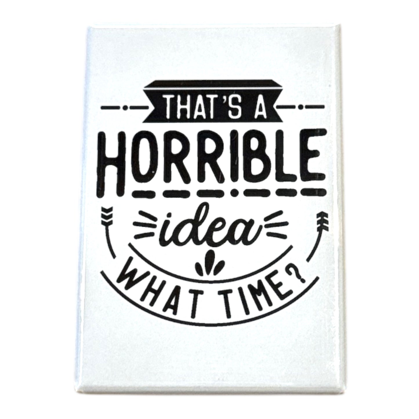 Horrible Idea