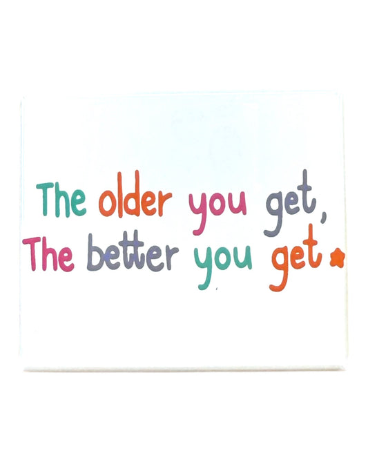 The Older, The Better